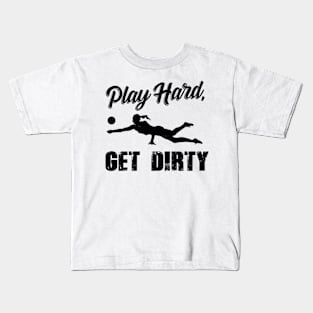 Volleyball Gift Play Hard Get Dirty Kids T-Shirt